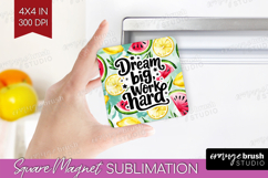 Inspirational Quote Magnet Sublimation - Summer Fruit Square Product Image 1