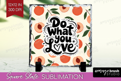 Inspirational Quote Slate PNG - Summer Fruit Square Slate Product Image 1
