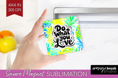 Inspirational Quote Magnet Sublimation - Summer Fruit Square Product Image 1