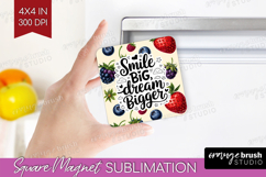 Inspirational Quote Magnet Sublimation - Summer Fruit Square Product Image 1