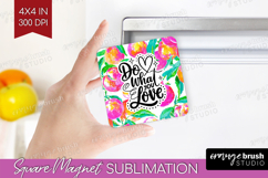 Inspirational Quote Magnet Sublimation - Summer Fruit Square Product Image 1