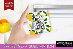 Inspirational Quote Magnet Sublimation - Summer Fruit Square Product Image 1