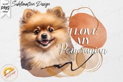 I love my Pomeranian Watercolor Sublimation PNG Clip Art Product Image 1