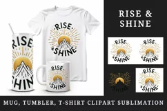 sun rising mountain golden glow motivating quote Rise and Shine print 20 oz tumbler skinny mug wrap clipart t-shirt sublimation printable design