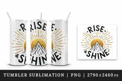 sun rising mountain golden glow motivating quote Rise and Shine print 20 oz tumbler skinny mug wrap clipart t-shirt sublimation printable design