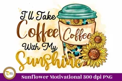 Sunflower Sublimation Coffee lover Quote PNG Product Image 1