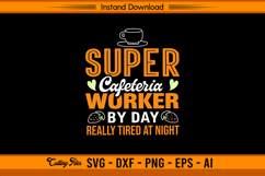 Super Cafeteria Worker By Day Funny SVG Design Product Image 1