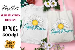 Super Mom/Mum sublimation design With Chamomile flowers Product Image 1