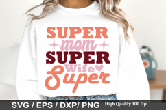 Super Mom Super Wife Super - Mother's Day SVG Design Product Image 1