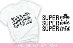Super mom super wife super tired - Mother&#039;s Day SVG Design Product Image 1