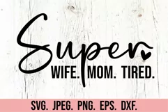 Super Wife Mom Tired SVG - Mom Mode Shirt - Mothers Day PNG Product Image 7