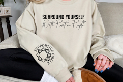 Surround Yourself with Positive People Sleeve SVG Design Product Image 2