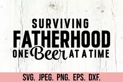 Surviving Fatherhood One Beer At A Time - Fathers Day SVG Product Image 4
