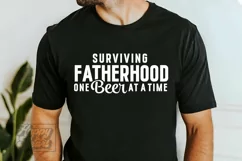 Surviving Fatherhood One Beer At A Time - Fathers Day SVG Product Image 1