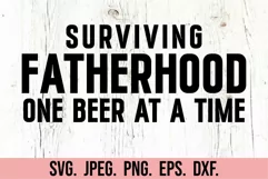 Surviving Fatherhood One Beer At A Time SVG - Fathers Day Product Image 3