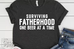 Surviving Fatherhood One Beer At A Time SVG - Fathers Day Product Image 6