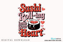 Sushi Roll-ing Into Your Heart Sublimation PNG Design Product Image 1