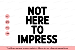 Black text not here to impress lettering bold Product Image 1