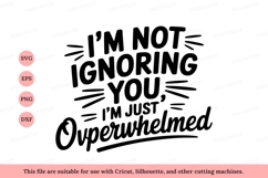 Overwhelmed ignoring you text quote black Product Image 1