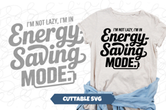 I&#039;m Not Lazy, Energy Saving Mode Funny svg Product Image 1