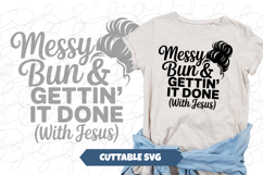 Messy Bun &amp; Gettin It done with Jesus SVG Product Image 1
