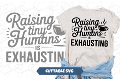 Raising Tiny Humans Is Exhausting SVG Product Image 1