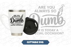 Are You Always So Dumb Or? Funny svg Product Image 1
