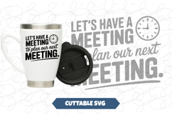 Let&#039;s Have A Meeting To Plan Our Next Meeting Funny svg Product Image 1