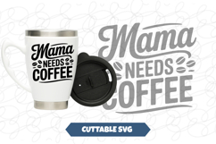 Mama Needs Coffee SVG Product Image 1