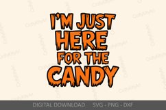 I&#039;m Just Here for the Candy SVG, Fun Halloween lettering Product Image 1