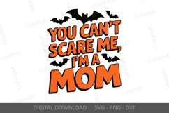 You Can&#039;t Scare Me I&#039;m a Mom SVG, Fun Halloween lettering Product Image 2