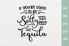 If Going To Be Salty Then Bring The Tequila - Funny SVG Product Image 2