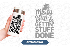 Messy Bun &amp; Gettin' Stuff Done SVG Product Image 1