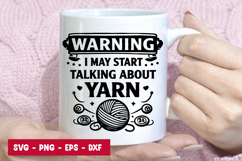 I May Start Talking About Yarn SVG Funny Knitting Quote Product Image 1