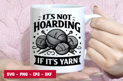 It’s Not Hoarding If It’s Yarn SVG Funny Yarn Lover Design Product Image 1
