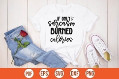 If only sarcasm burned calories Svg, Sarcasm Svg Product Image 1