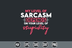 My level of sarcasm depends on your level of stupidity Svg Product Image 1