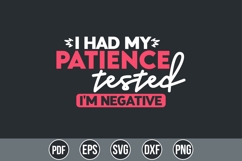 I had my patience tested I&#039;m negative Svg, Sarcasm Svg Product Image 1