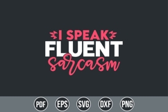 I Speak Fluent Sarcasm Svg, Sarcasm Svg Product Image 1