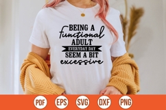 Being A Functional Adult Everyday Seem a Bit Excessive Svg Product Image 1