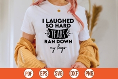 I laughed so hard tears ran down my legs Svg Product Image 1