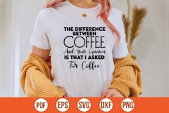The Difference Between Coffee and Your Opinion Is That I Ask Product Image 1