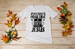 Because adulting is hard without Jesus Svg Product Image 1