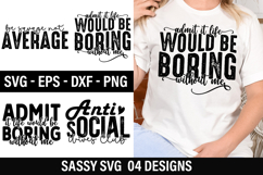 Sassy SVG Design - Admit It Life Would Be Boring Without Me Product Image 1