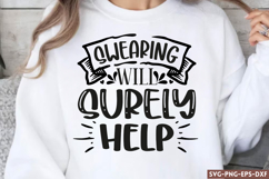 Swearing will surely help SVG, Funny Quotes SVG Product Image 1