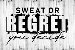 Sweat Or Regret You Decide, Fitness SVG, GYM Workout Slogan Product Image 2