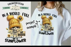 In A World Full of Roses Be A Sunflower - Sublimation Design Product Image 6