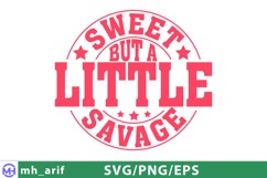 Sweet But A Little Savage Sassy Girl Quote SVG PNG T-shirt Product Image 1