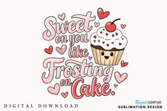 Sweet On You Like Frosting On Cake Sublimation PNG Design Product Image 1