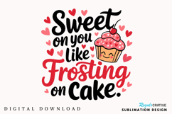 Sweet On You Like Frosting On Cake Sublimation PNG Design Product Image 1